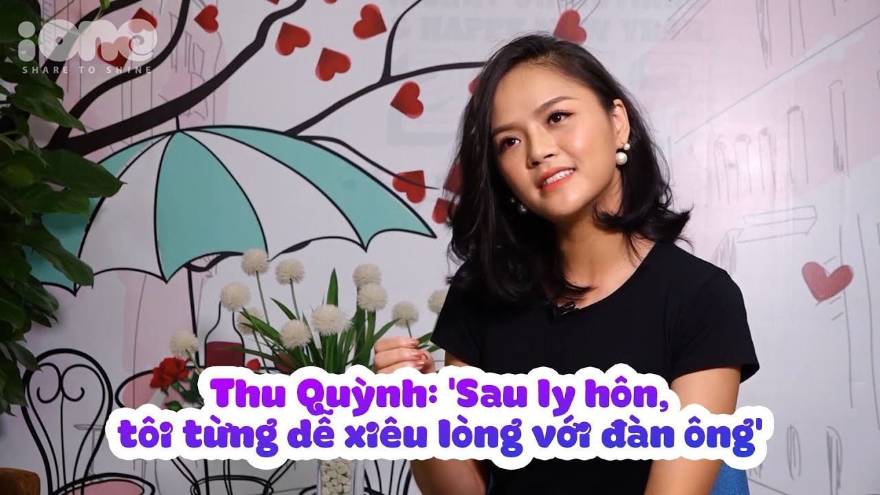 Thu Quỳnh: 'Sau ly hôn, tôi từng dễ xiêu lòng với đàn... - youtube