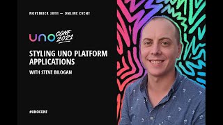 UnoConf 2021 - Styling Uno Platform Apps with Steve Bilogan