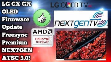 LG 2020 CX GX 4K OLED New Firmware for Freesync Premium and NEXTGEN TV ATSC 3.0 Tuner Download Now!