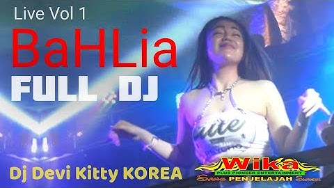 TERBARU live Vol 1 BaHLia FULL DJ DEVI KITTY KOREA WIKA sang PENJELAJAH sumsel