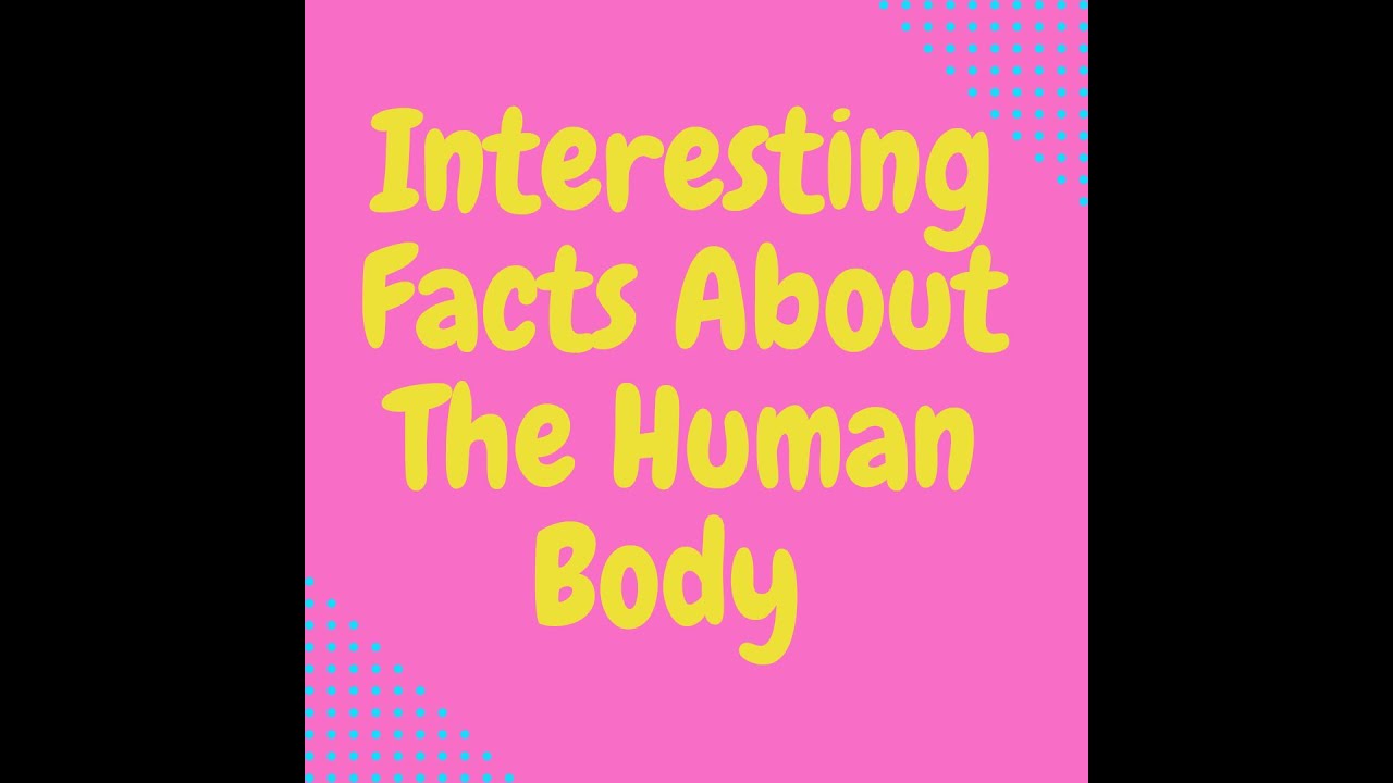 Mind-Blowing Facts About The Human Body | Human Body Facts - YouTube
