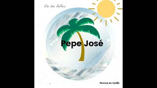 En tus labios Pepe José