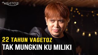 Vagetoz - Tak Mungkin Ku Miliki (Live 22 Tahun Vagetoz)