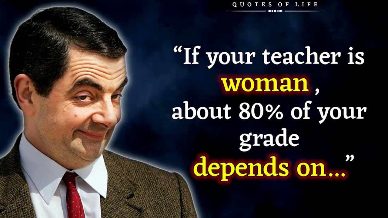 Rowan Atkinson (Mr Bean) Motivational Quotes Quotes about life