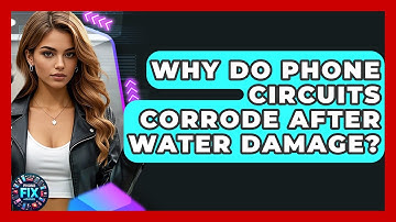 Why Do Phone Circuits Corrode After Water Damage? - Phone Fix and Features