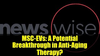 MSC-EVs: A Potential Breakthrough in Anti-Aging Therapy?