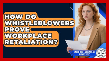 How Do Whistleblowers Prove Workplace Retaliation? - Labor and Employment Law Expert