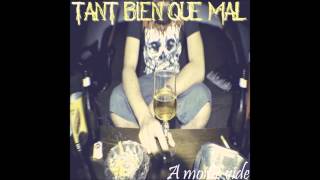 Video thumbnail of "Tant Bien Que Mal   Abat les As"