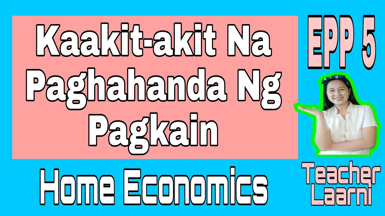 Kaakit   akit Na Paghahanda Ng Pagkain   EPP 5   Home Economics   Module 10