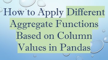 How to Apply Different Aggregate Functions Based on Column Values in Pandas