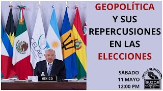 LA GEOPOLÍTICA MUNDIAL Y SUS REPERCUSIONES EN LAS ELECCIONES EN MÉXICO