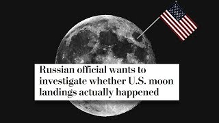 Russians To Investigate Whether America Really Landed On The Moon