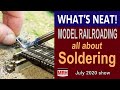 All about soldering | July 2020 WHATS NEAT Model Railroad Hobbyist