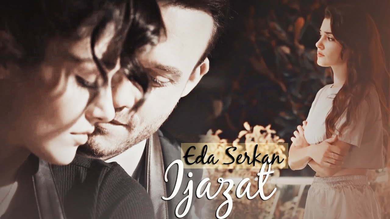 Eda & Serkan || Ijazat || Sen Cal Kapimi