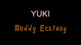 Yuki - Muddy Ecstasy