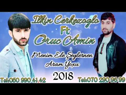 Nese nedi araq nedi menim ele seylernen aram yoxdi (İlkin Cerkezoglu ft Oruc Amin ) 2019