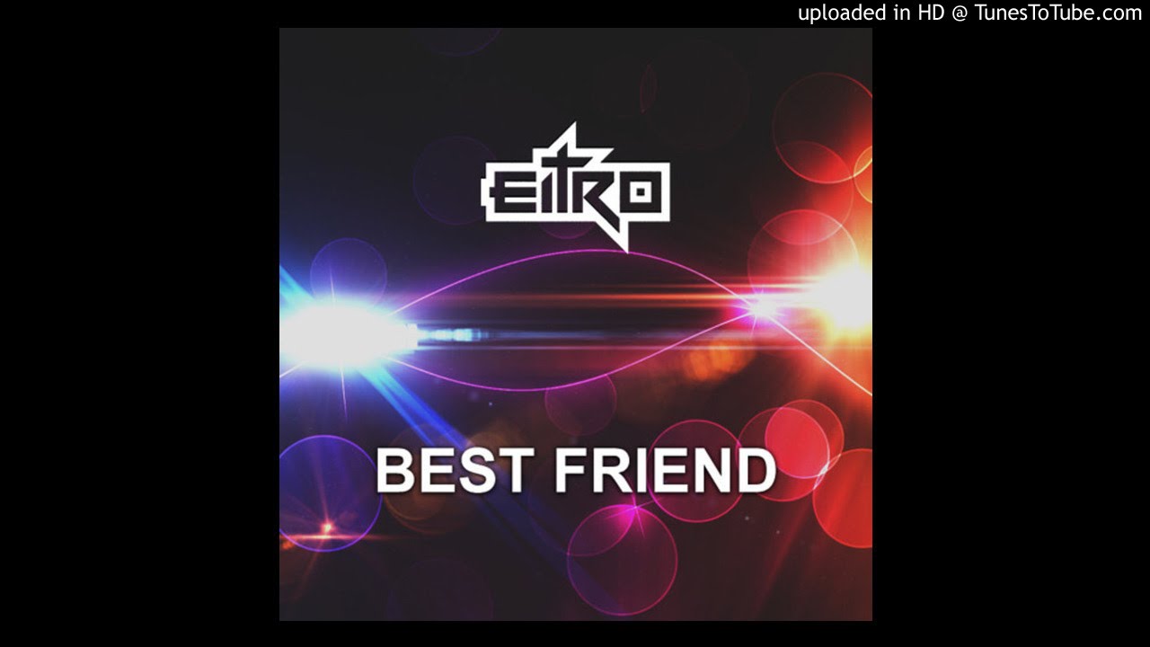 Eitro - Best Friend (Original Mix) officiele iq test