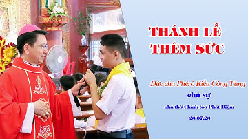 Giáo xứ chính tòa Phát Diệm: Thánh lễ thêm sức 23.07.2023