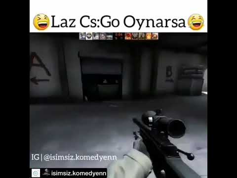 Laz CS GO Oynarsa