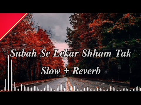 Subah Se Lekar Sham Tak SlowReverb Song  LOFIMIX  LOFISONG LOFIMIXCHANNEL trending  video