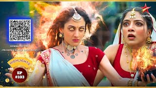 Gauri का Kesar से अनुरोध! | Ep.103 | Highlights | Jaadu Teri Nazar - Dayan Ka Mausam |Mon-Sun|7:40PM Thumb