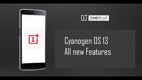 Cyanogen OS 13 on OnePlus One , All new features.