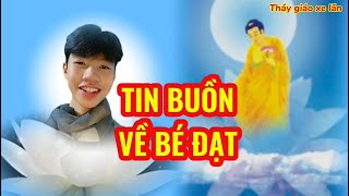 Tin Buồn Bé Đạt Đã Ra Đi Thật Đau Lòng | Thầy Giáo Xe Lăn #338