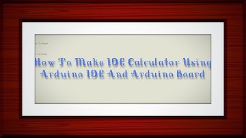 How To Make Arduino IDE Calculator Using Arduino IDE And Arduino Board ||check the  Description