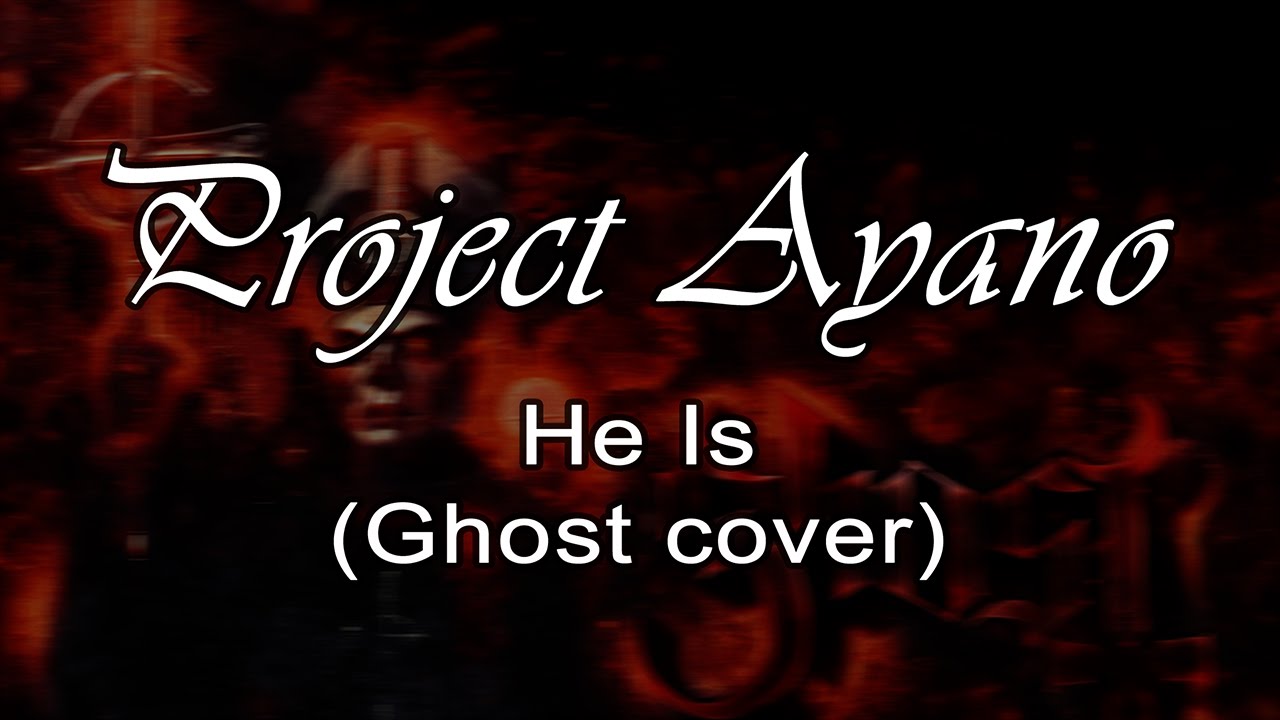 Ghost - He Is (Instrumental Cover by Project Ayano)