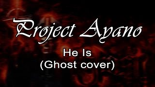 Ghost - He Is (Instrumental Cover by Project Ayano) chords