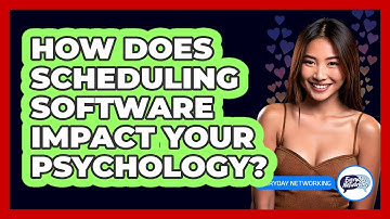 How Does Scheduling Software Impact Your Psychology? - Everyday-Networking