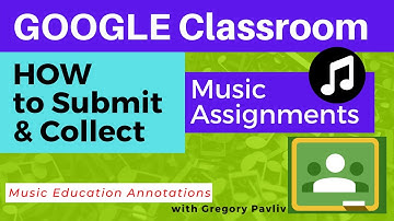 Google Classroom - How to Submit & Collect Assignments for Online Music Class (with Annotations)