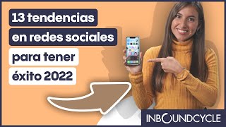 13 tendencias en redes sociales para tener éxito en 2022