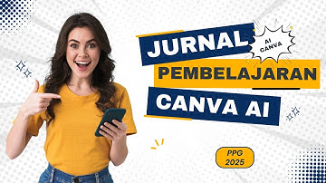 Panduan! Cara Membuat Jurnal Pembelajaran Dengan AI Canva 2025