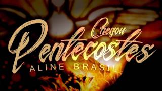 Aline Brasil - Chegou Pentecostes (Audio) chords