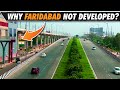 Why faridabad not developed like gurugram  noida  greater faridabad  delhi ncr development story