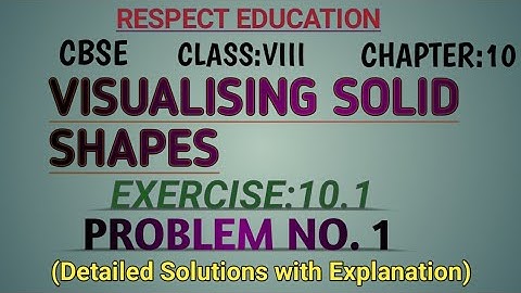 #VISUALISING SOLID SHAPES|Exercise 10.1|Prob 1|Mathematics|Class 8|NCERT|#respect education