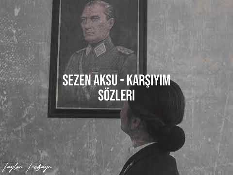 Sezen Aksu- Karşıyım(sözleri)