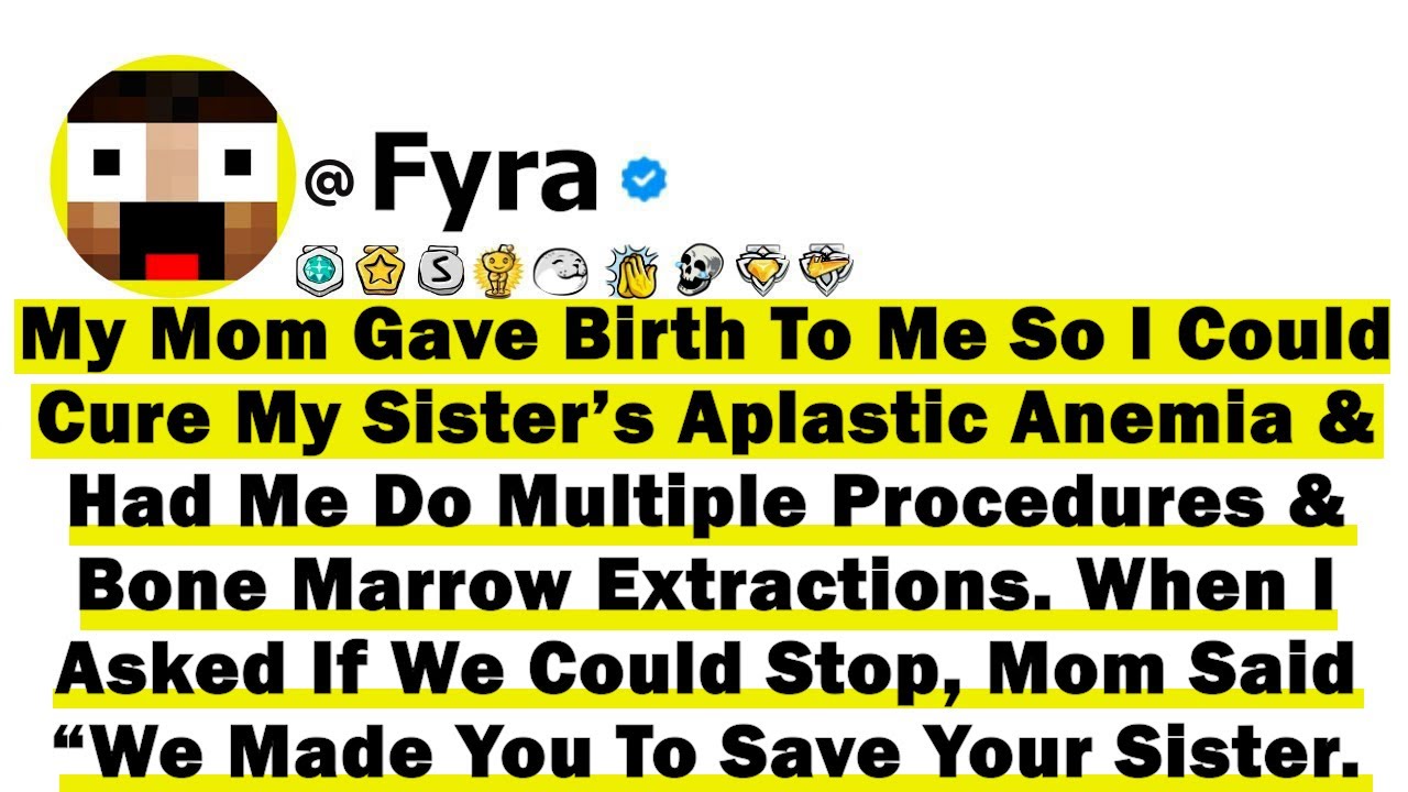 My Mom Gave Birth To Me So I Could Cure My Sister’s Aplastic Anemia & Had Me Do Multiple Procedure..