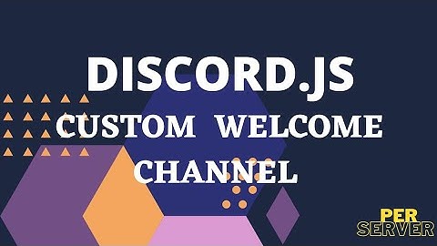 DISCORD.JS CUSTOM WELCOME CHANNEL WITH DATABASE