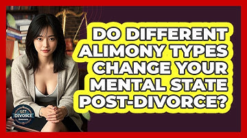 Do Different Alimony Types Change Your Mental State Post-divorce? - Get Divorce Answers