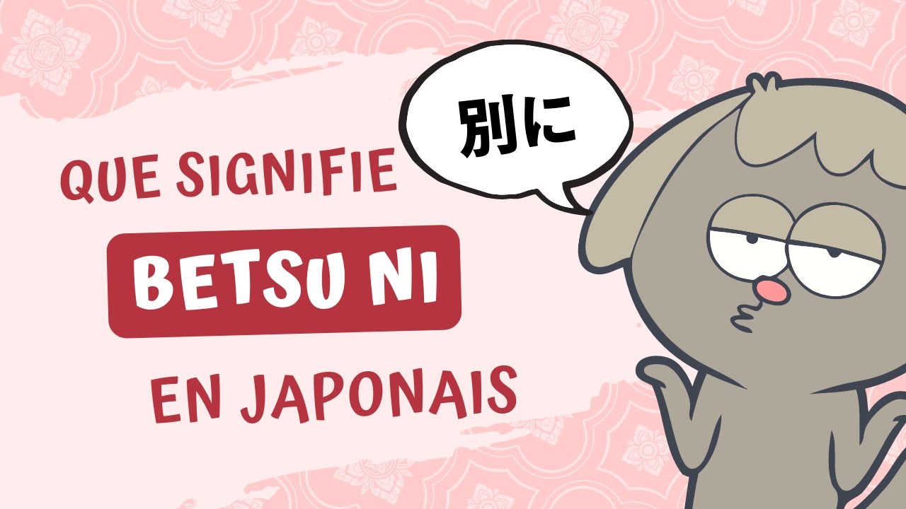 Que signifie 別に (べつに) en japonais ? Comment dire pas spécialement en ...