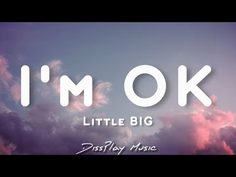 Little BIG - I'm OK (lyrics)