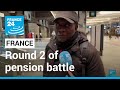 Strikes, protests hit France in round 2 of pension battle • FRANCE 24 English