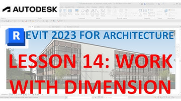 REVIT 2023 ARCHITECTURE: LESSON 14 - WORK WITH DIMENSIONS