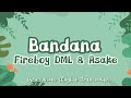 Fireboy DML x Asake – Bandana Lyrics Video