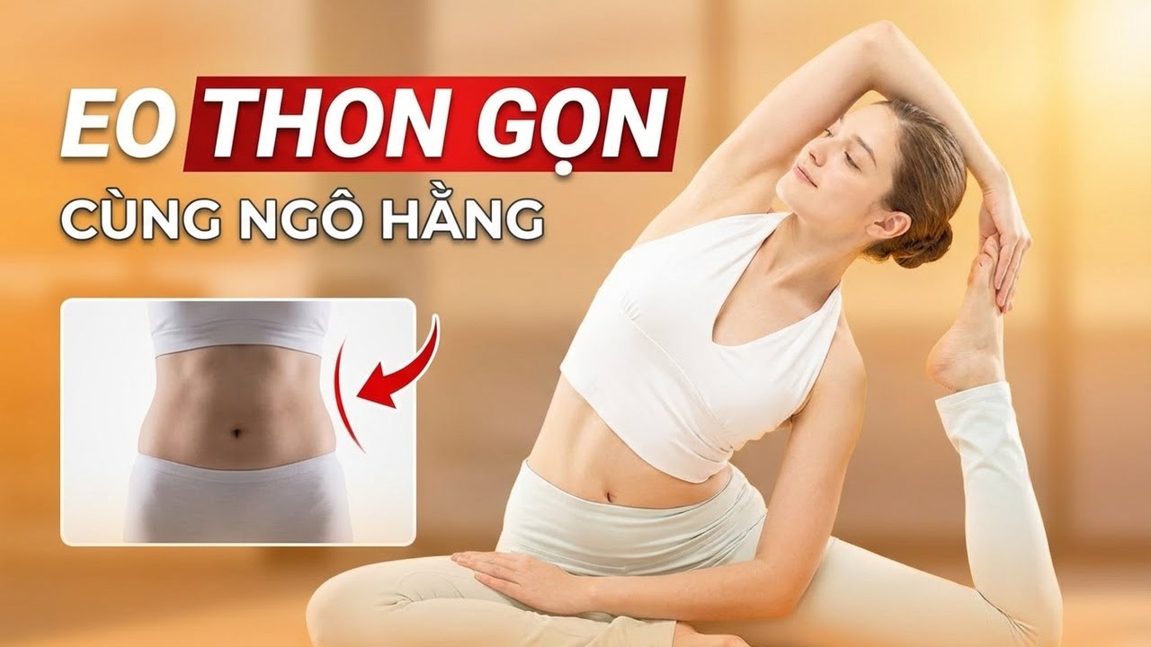 Yoga cho vòng eo thon đẹp hàng ngày với Master Ngô Hằng