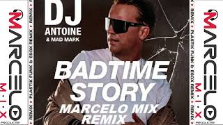 DJ Antoine & Mad Mark - Badtime Story REMIX ( MARCELO MIX ) 2023