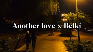 Another love x Belki | Alay’s Camera