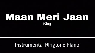 Maan Meri Jaan | Instrumental Ringtone Piano | King